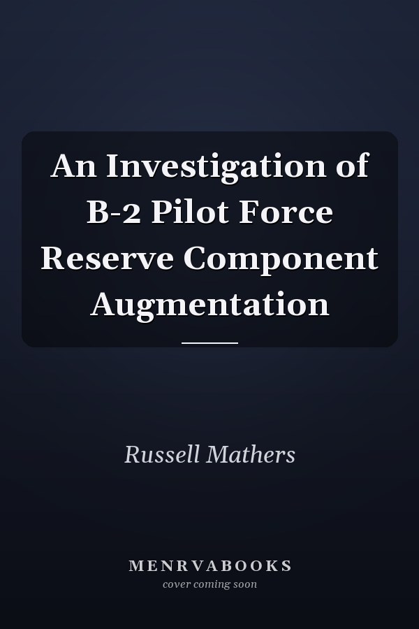 An Investigation of B-2 Pilot Force Reserve Component Augmentation