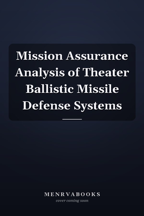 Mission Assurance Analysis of Theater Ballistic Missile Defense Systems