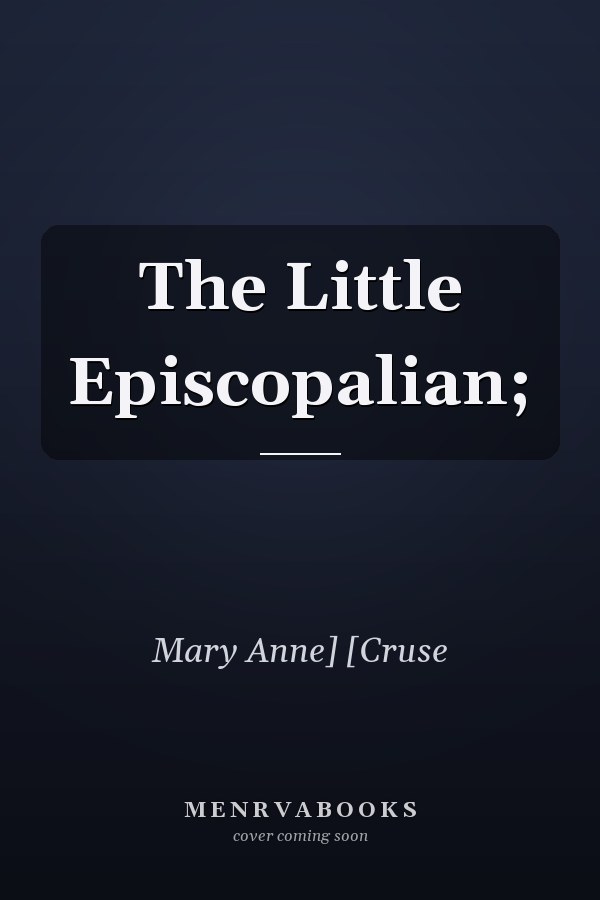 The Little Episcopalian;