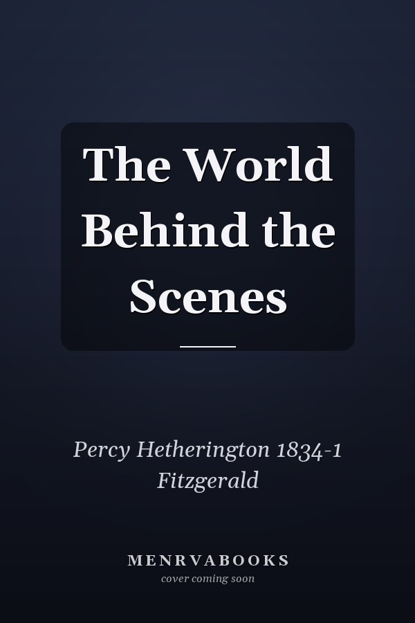 The World Behind the Scenes