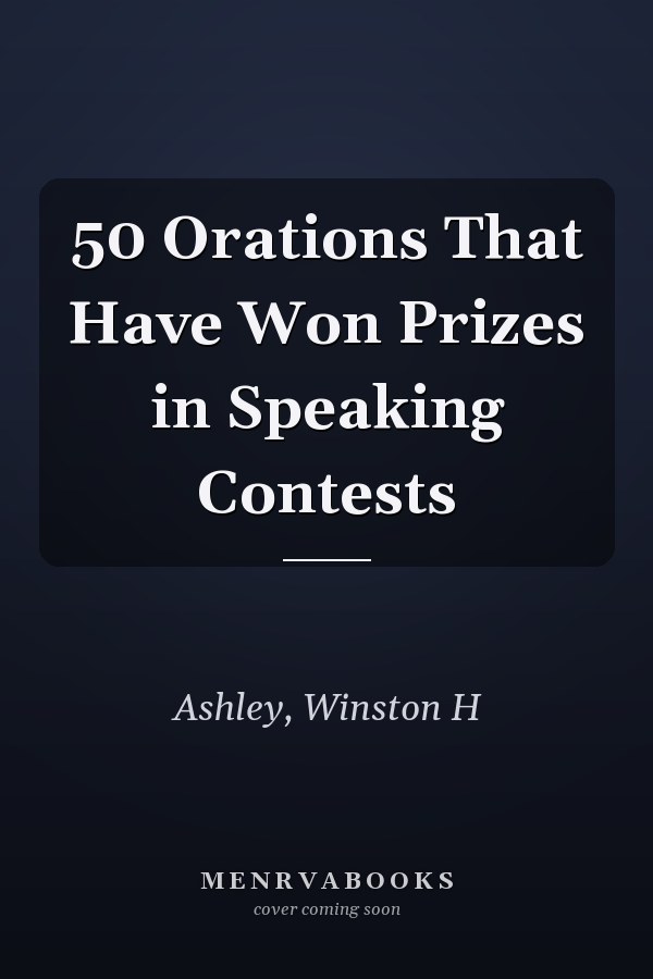 50 Orations That Have Won Prizes in Speaking Contests