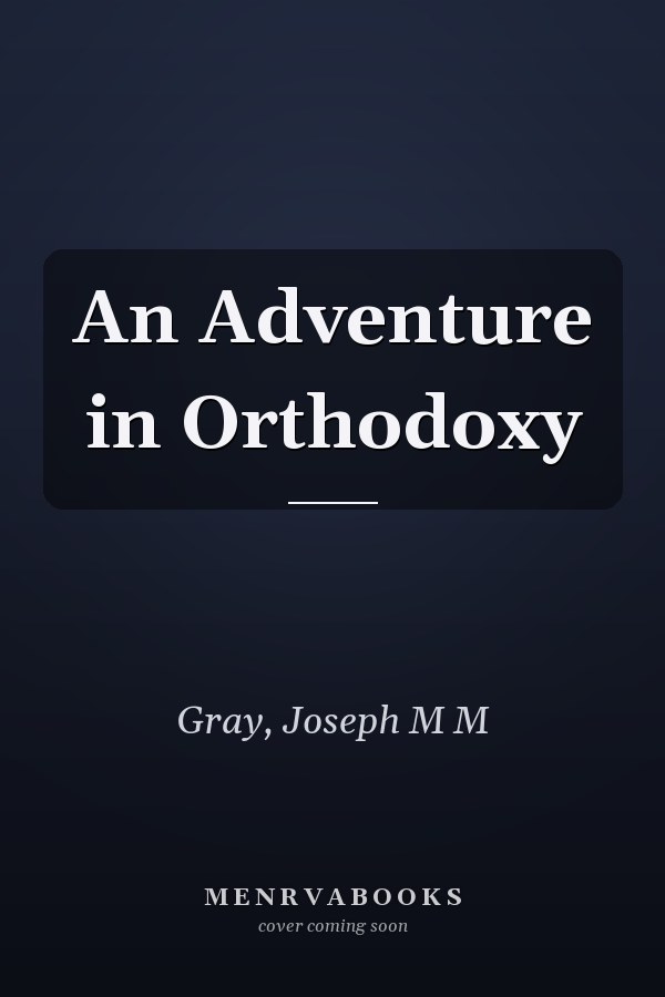 An Adventure in Orthodoxy