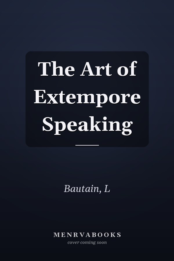 The Art of Extempore Speaking
