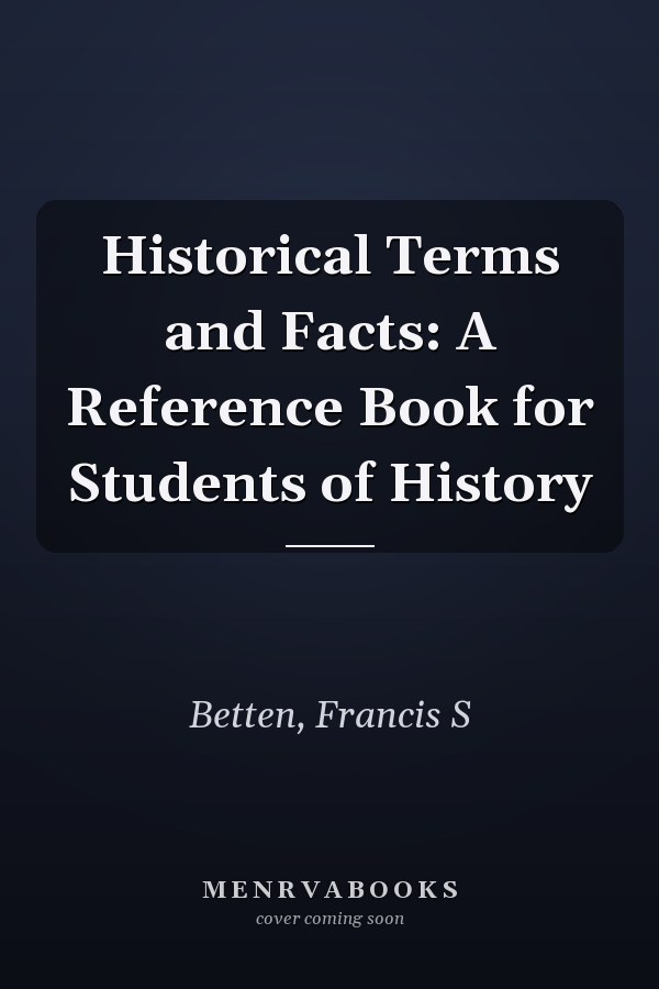 Historical Terms and Facts: A Reference Book for Students of History