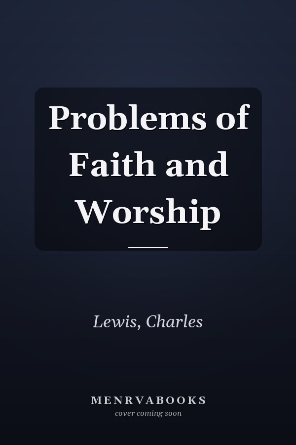 Problems of Faith and Worship