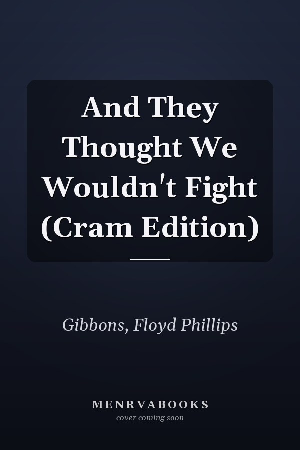 And They Thought We Wouldn't Fight (Cram Edition)
