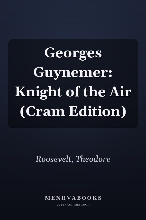 Georges Guynemer: Knight of the Air (Cram Edition)