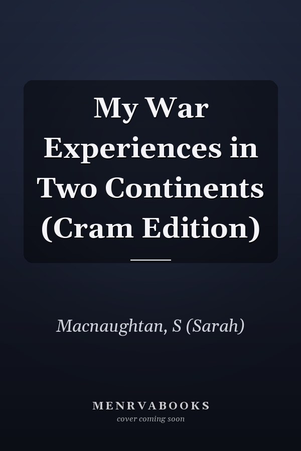 My War Experiences in Two Continents (Cram Edition)