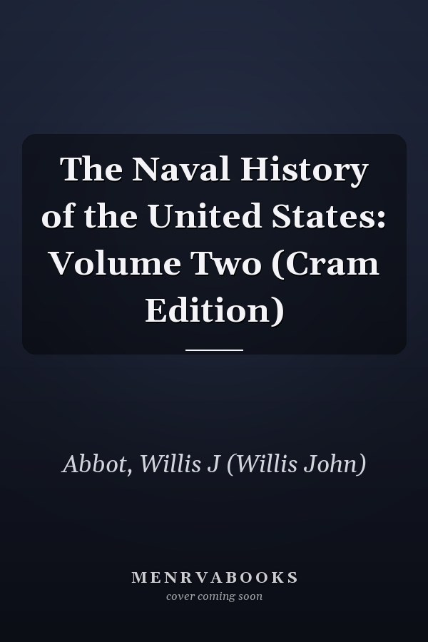 The Naval History of the United States: Volume Two (Cram Edition)