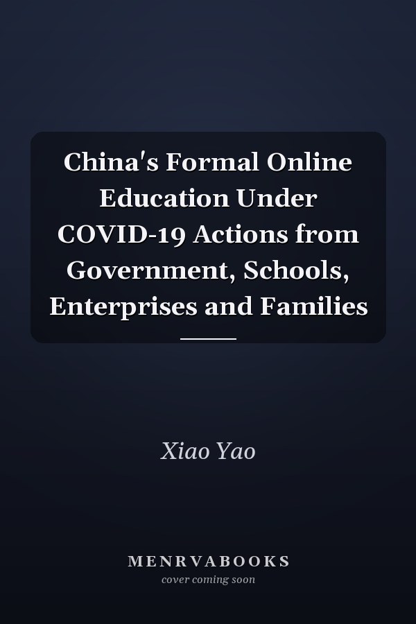 China's Formal Online Education Under COVID-19 Actions from Government, Schools, Enterprises and Families