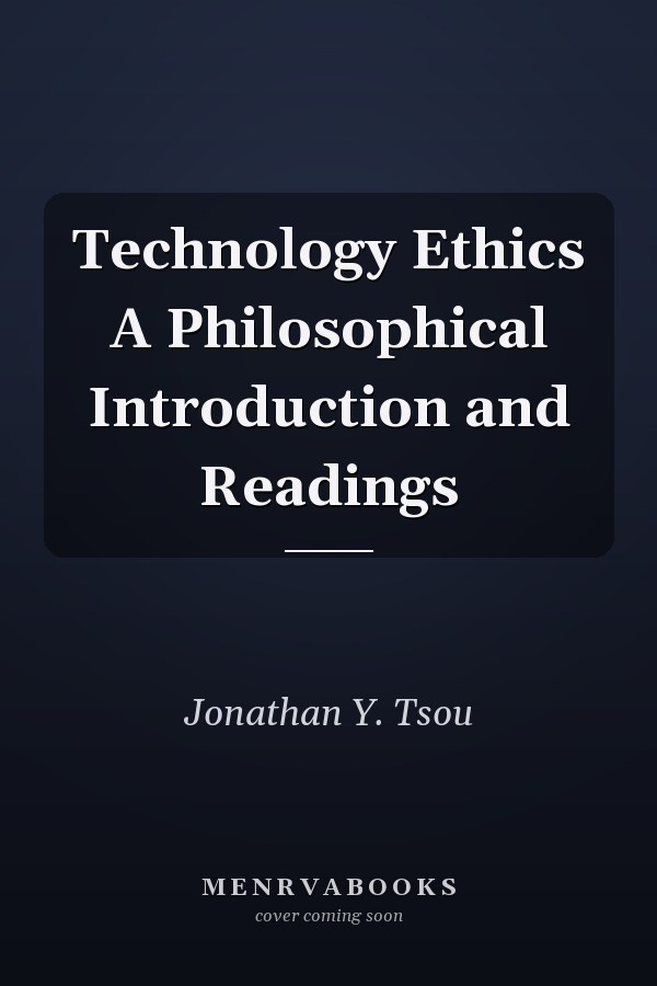Technology Ethics A Philosophical Introduction and Readings