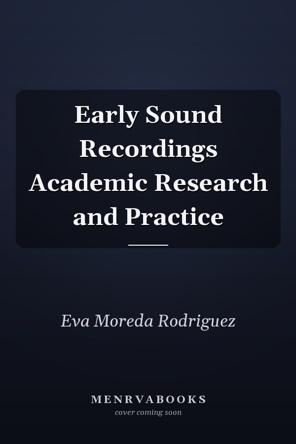 Early Sound Recordings Academic Research and Practice