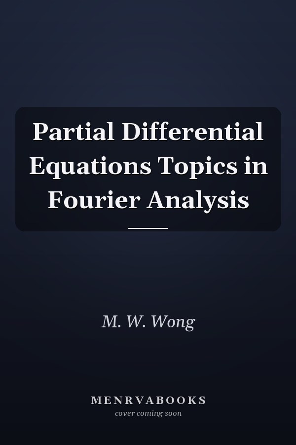 Partial Differential Equations Topics in Fourier Analysis