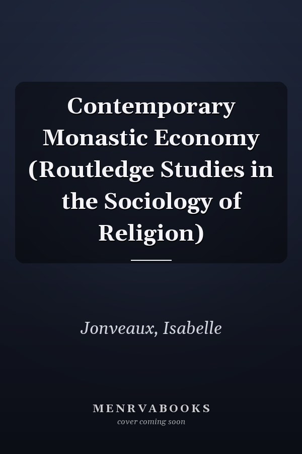 Contemporary Monastic Economy (Routledge Studies in the Sociology of Religion)