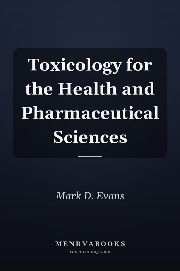Toxicology for the Health and Pharmaceutical Sciences