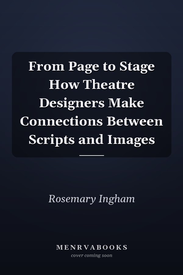 From Page to Stage How Theatre Designers Make Connections Between Scripts and Images