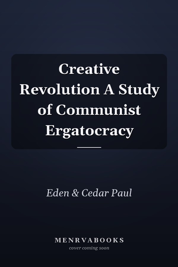 Creative Revolution A Study of Communist Ergatocracy