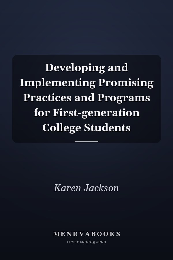 Developing and Implementing Promising Practices and Programs for First-generation College Students