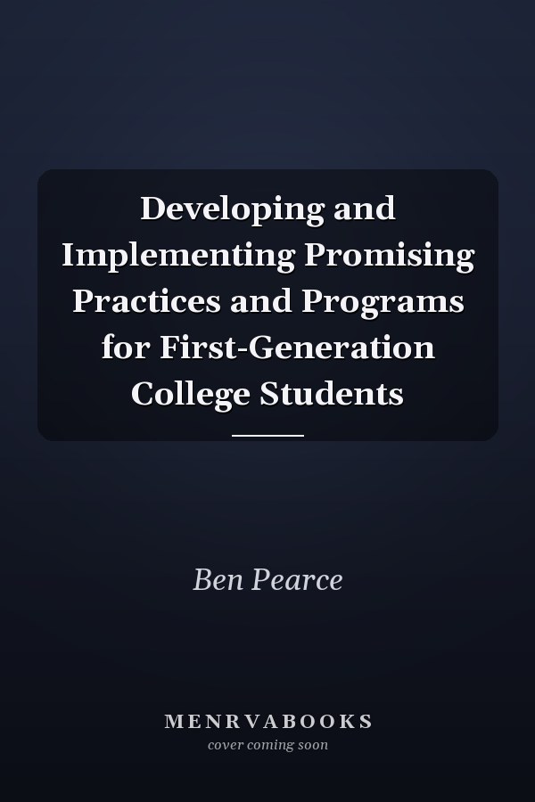 Developing and Implementing Promising Practices and Programs for First-Generation College Students