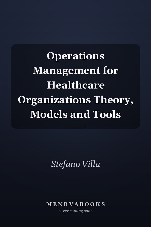 Operations Management for Healthcare Organizations Theory, Models and Tools