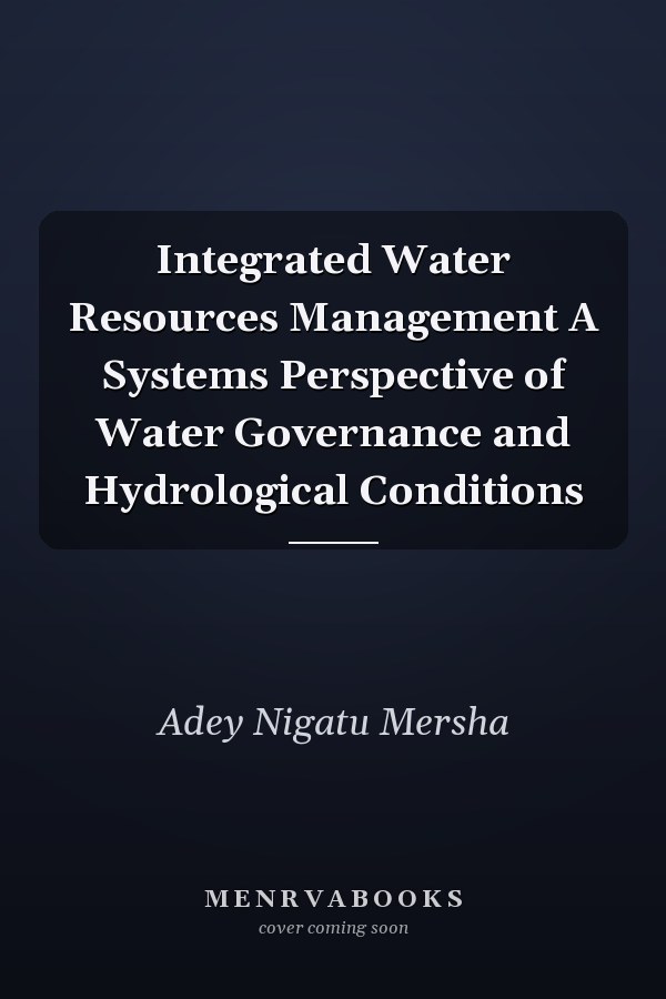 Integrated Water Resources Management A Systems Perspective of Water Governance and Hydrological Conditions