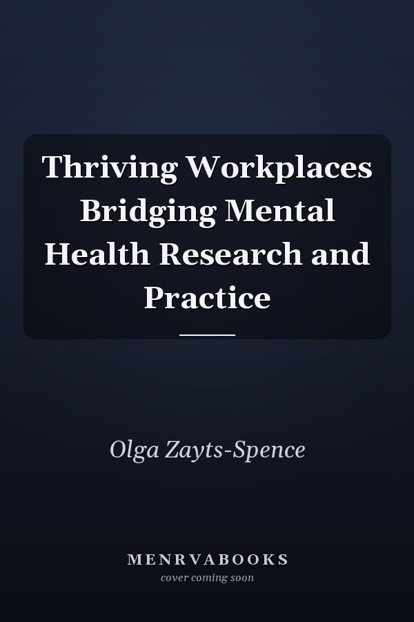 Thriving Workplaces Bridging Mental Health Research and Practice