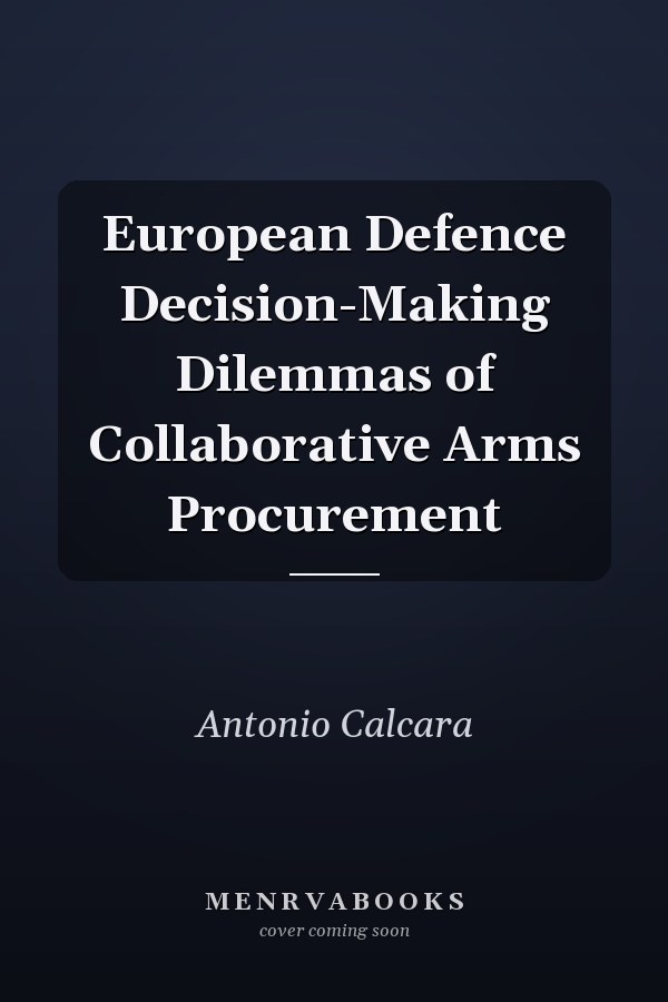 European Defence Decision-Making Dilemmas of Collaborative Arms Procurement