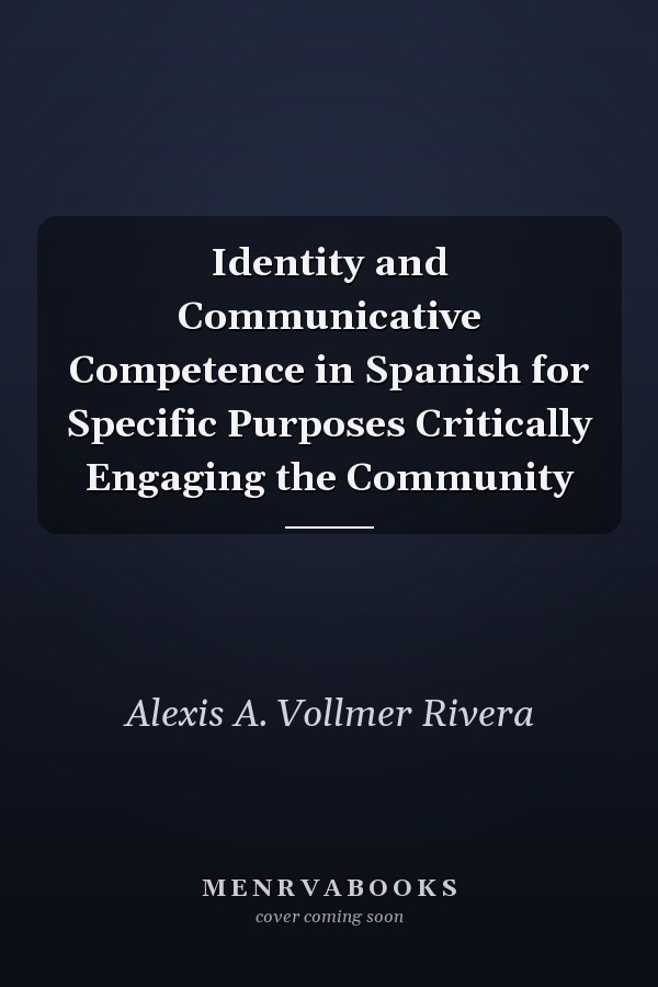 Identity and Communicative Competence in Spanish for Specific Purposes Critically Engaging the Community