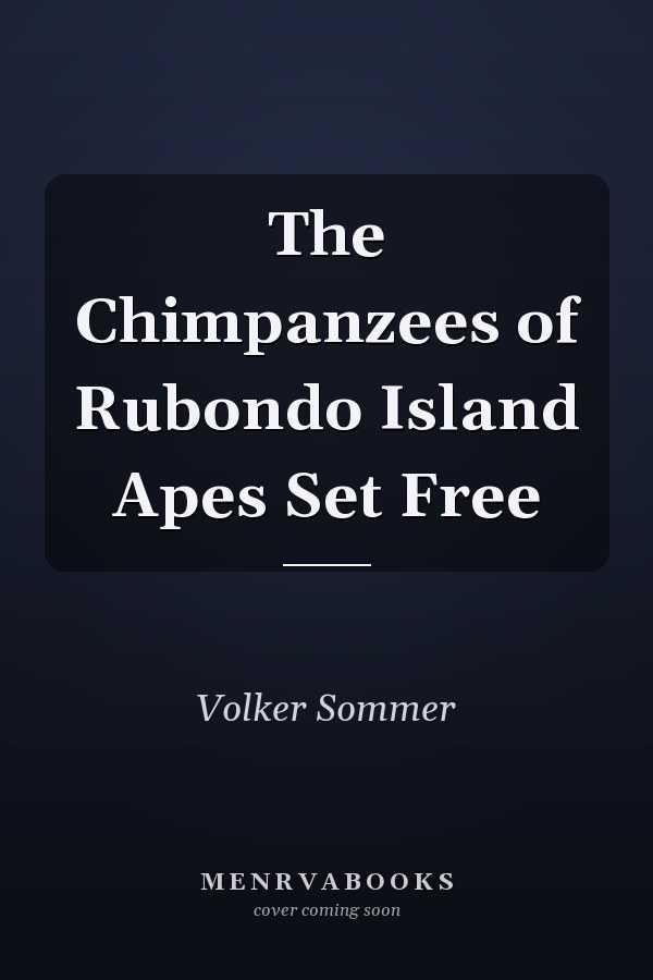 The Chimpanzees of Rubondo Island Apes Set Free