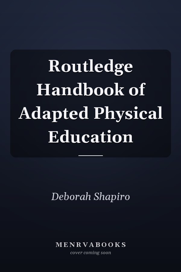 Routledge Handbook of Adapted Physical Education