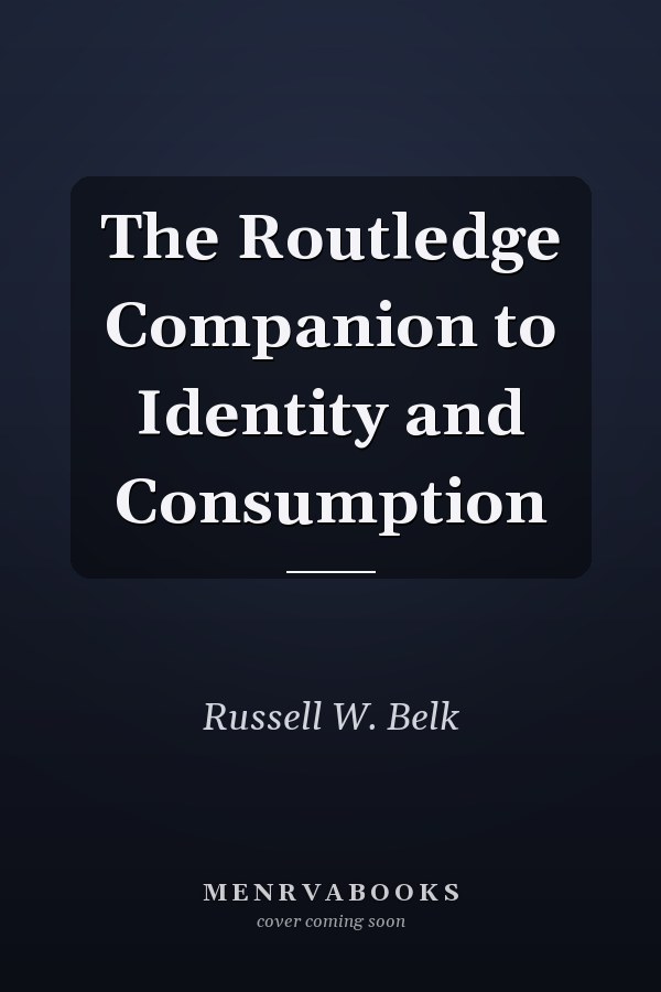 The Routledge Companion to Identity and Consumption