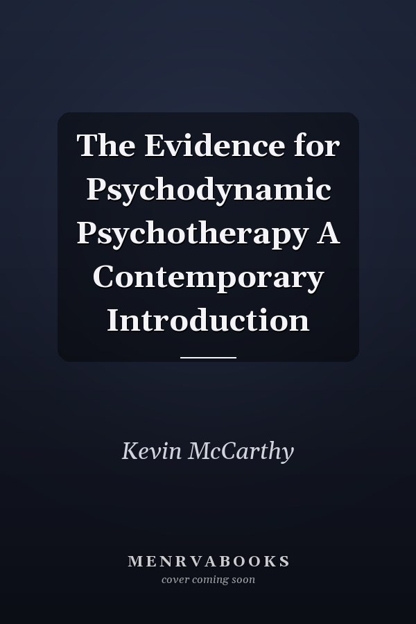 The Evidence for Psychodynamic Psychotherapy A Contemporary Introduction