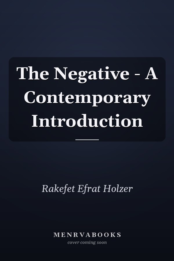 The Negative - A Contemporary Introduction