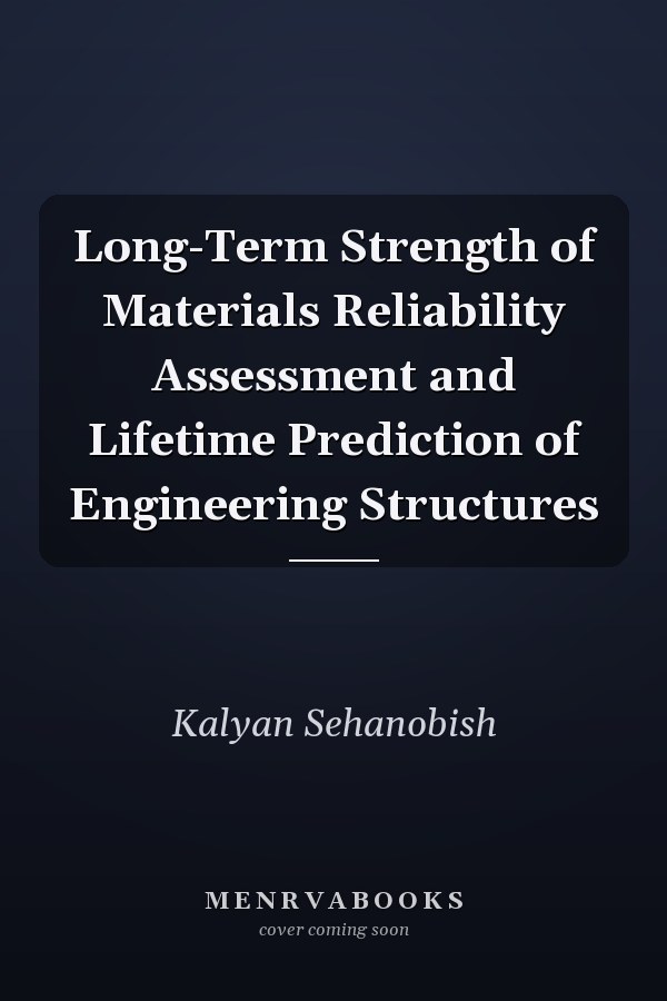 Long-Term Strength of Materials Reliability Assessment and Lifetime Prediction of Engineering Structures