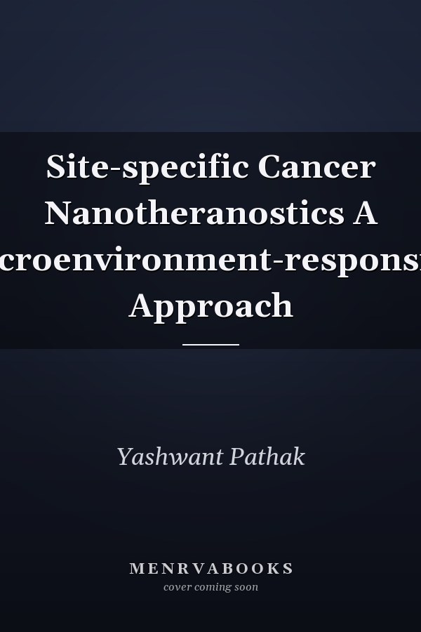 Site-specific Cancer Nanotheranostics A Microenvironment-responsive Approach