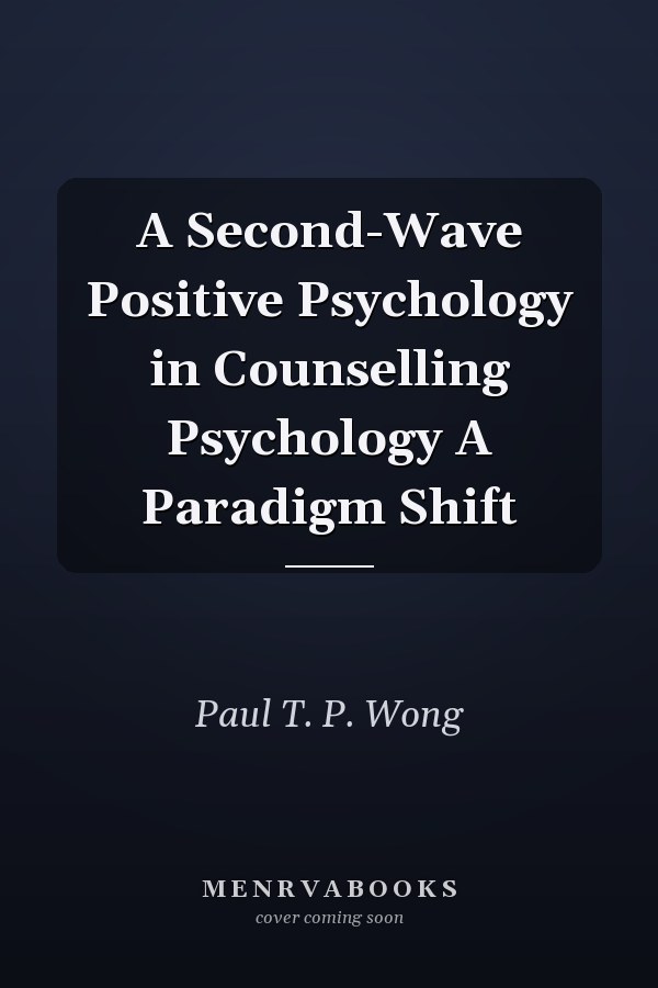 A Second-Wave Positive Psychology in Counselling Psychology A Paradigm Shift