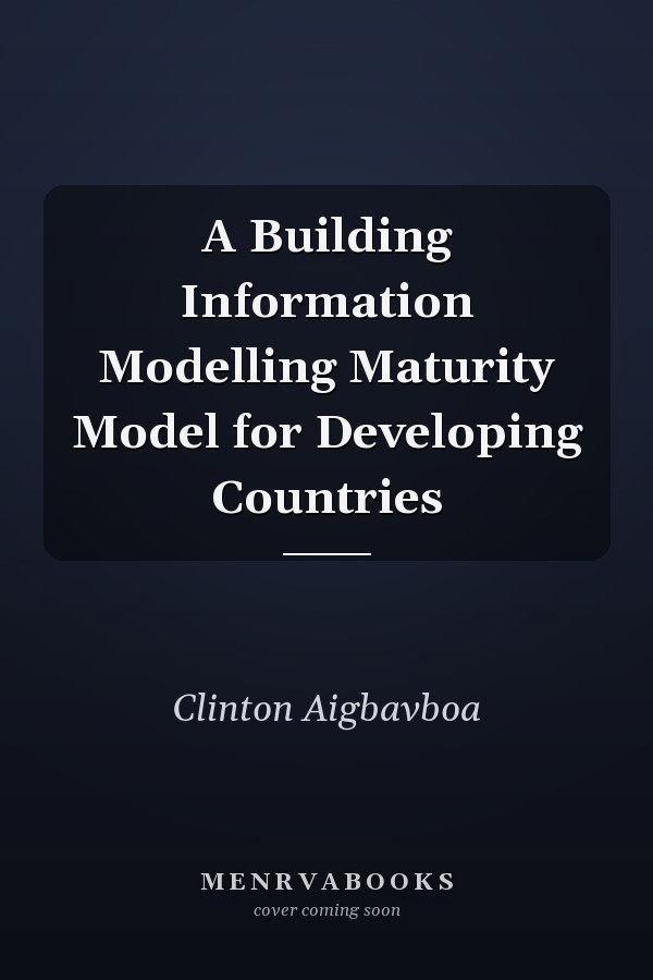 A Building Information Modelling Maturity Model for Developing Countries