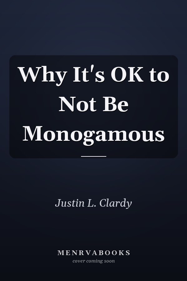 Why It's OK to Not Be Monogamous