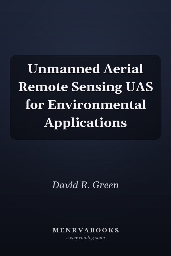Unmanned Aerial Remote Sensing UAS for Environmental Applications