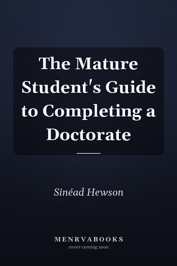 The Mature Student's Guide to Completing a Doctorate