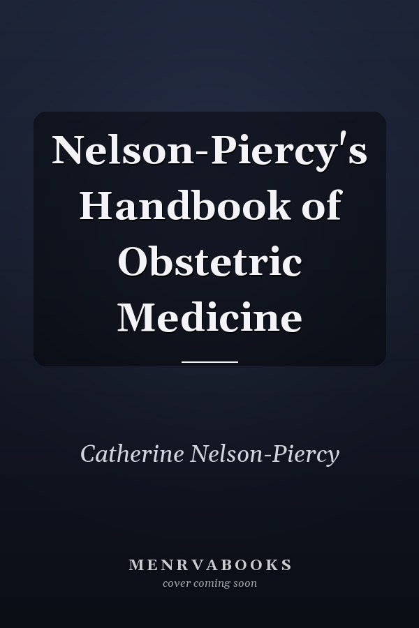 Nelson-Piercy's Handbook of Obstetric Medicine