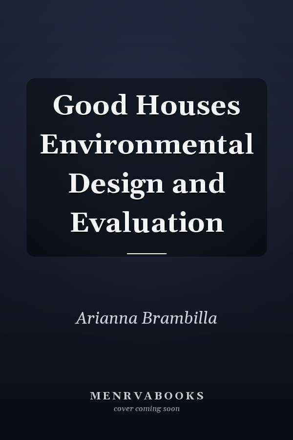 Good Houses Environmental Design and Evaluation
