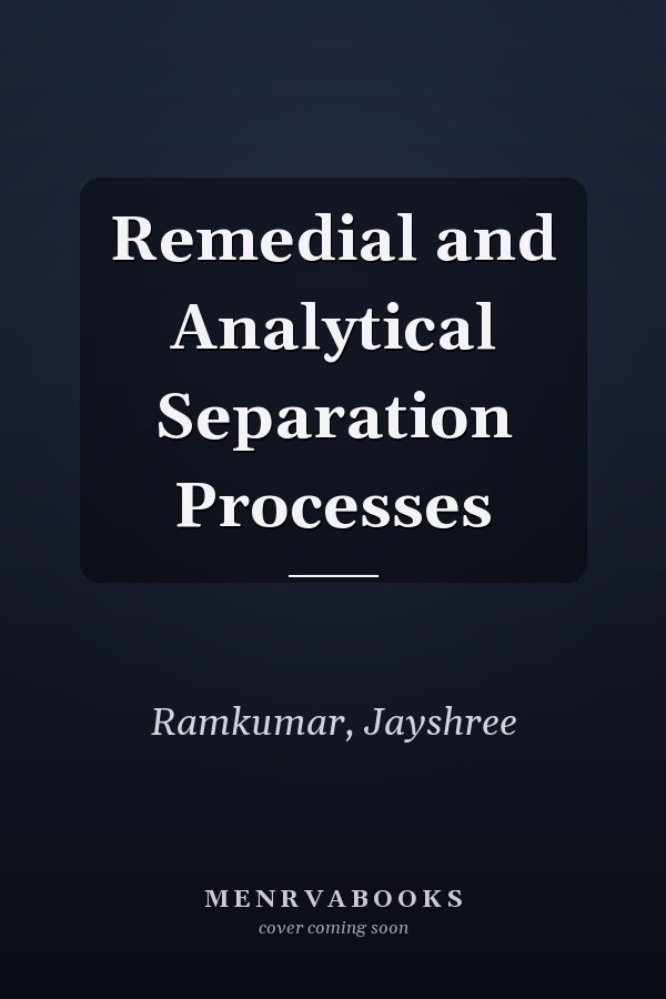 Remedial and Analytical Separation Processes