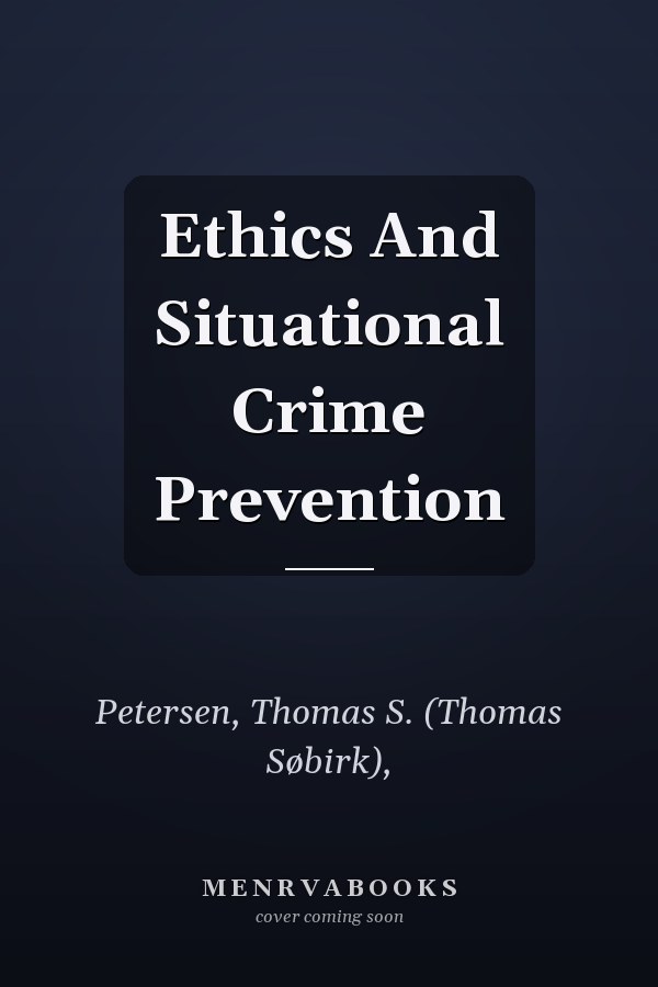 Ethics And Situational Crime Prevention
