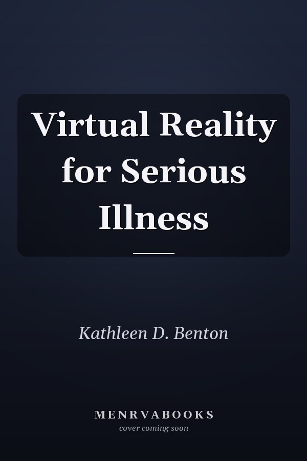 Virtual Reality for Serious Illness