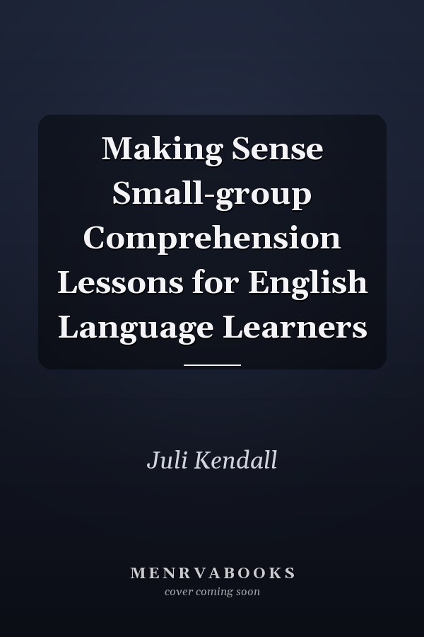 Making Sense Small-group Comprehension Lessons for English Language Learners