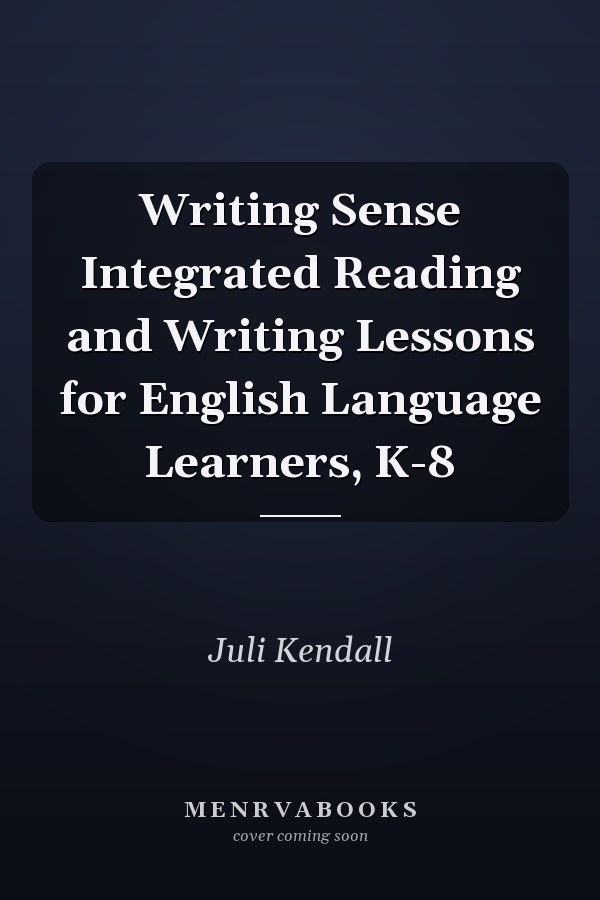 Writing Sense Integrated Reading and Writing Lessons for English Language Learners, K-8