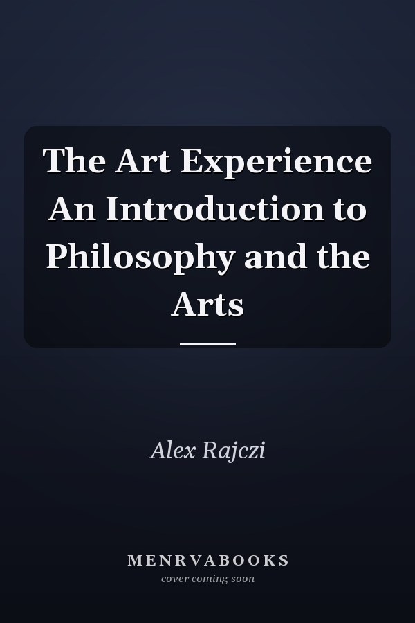 The Art Experience An Introduction to Philosophy and the Arts