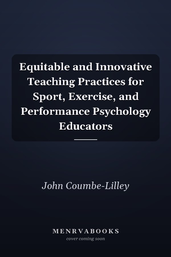 Equitable and Innovative Teaching Practices for Sport, Exercise, and Performance Psychology Educators