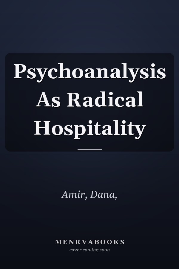 Psychoanalysis As Radical Hospitality